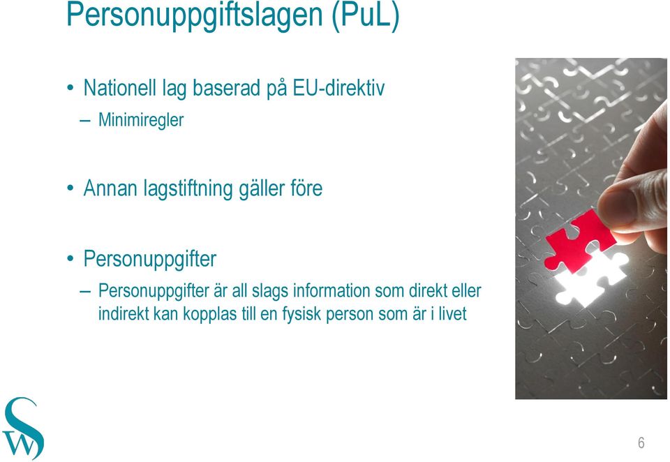 Personuppgifter Personuppgifter är all slags information