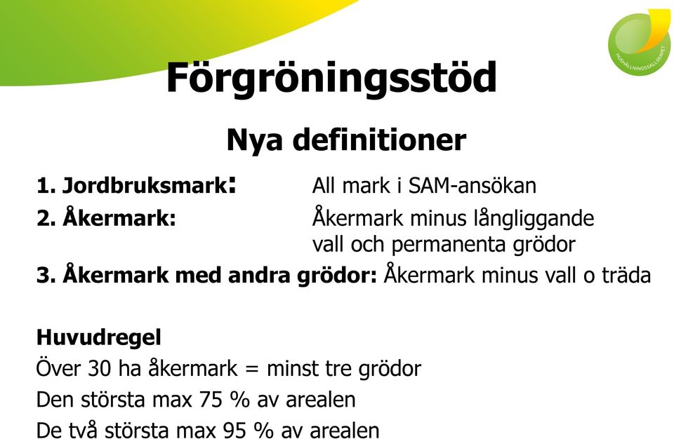 Åkermark med andra grödor: Åkermark minus vall o träda Huvudregel Över 30 ha