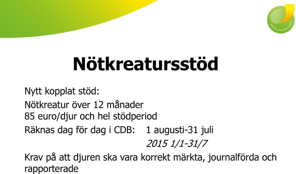 dag i CDB: 1 augusti-31 juli 2015 1/1-31/7 Krav på att