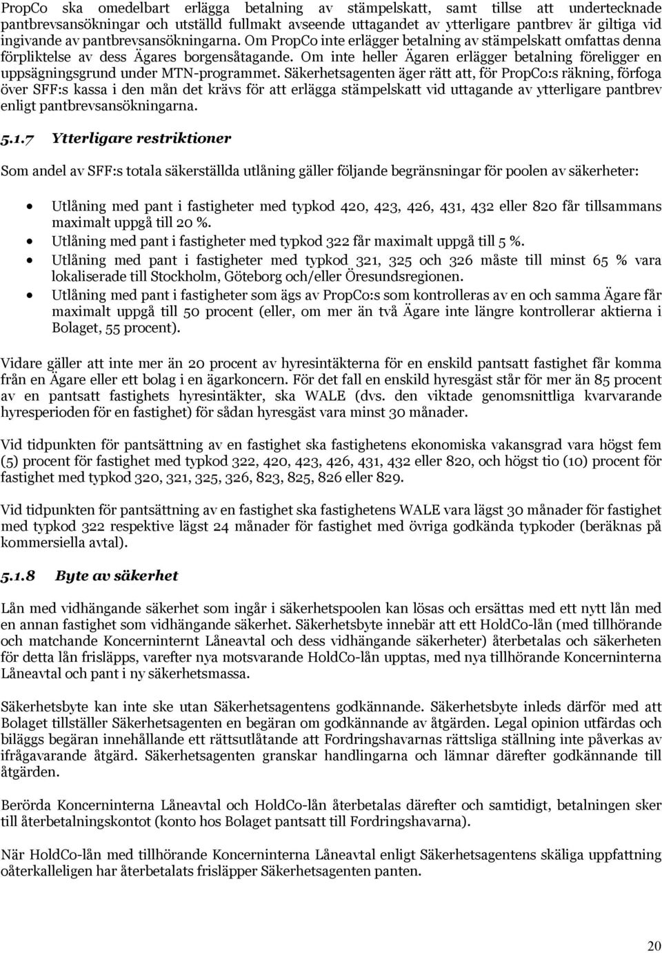 Om inte heller Ägaren erlägger betalning föreligger en uppsägningsgrund under MTN-programmet.