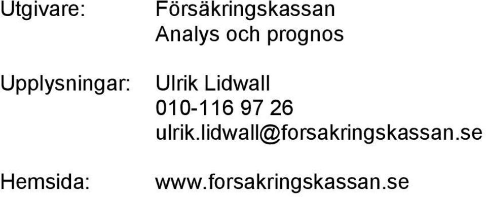 Ulrik Lidwall 1-116 97 26 ulrik.
