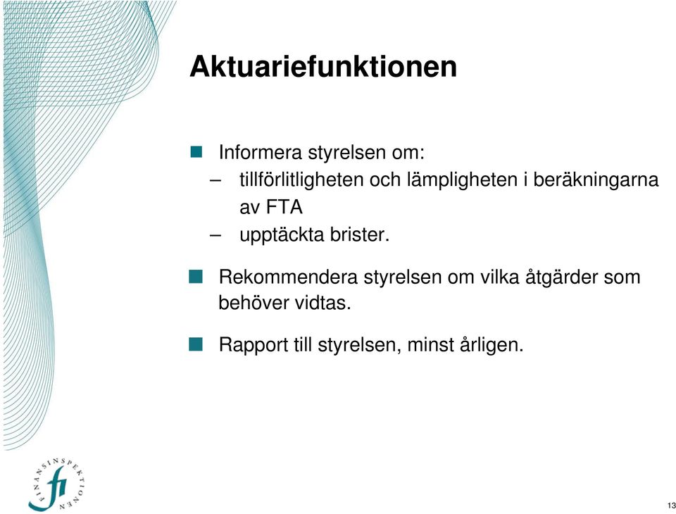 FTA upptäckta brister.