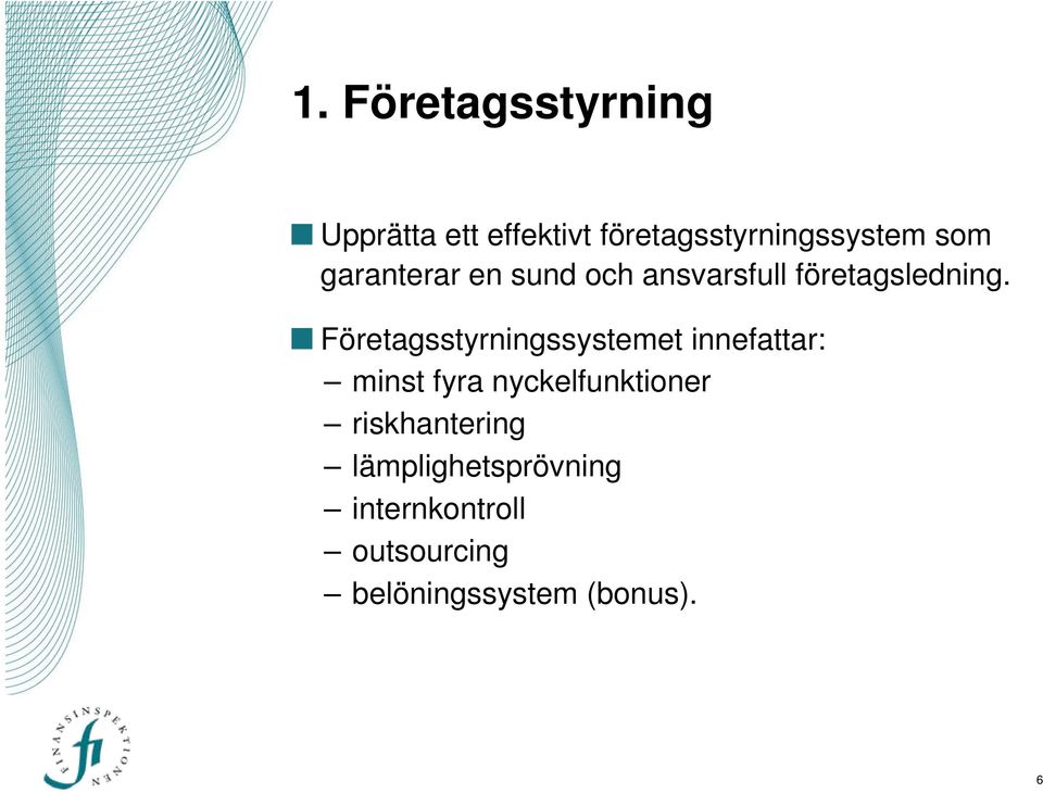 Företagsstyrningssystemet innefattar: minst fyra nyckelfunktioner