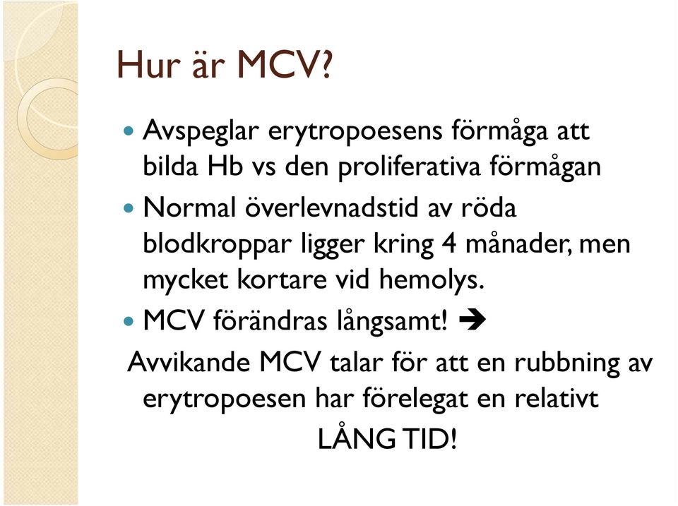Normal överlevnadstid av röda blodkroppar ligger kring 4 månader, men