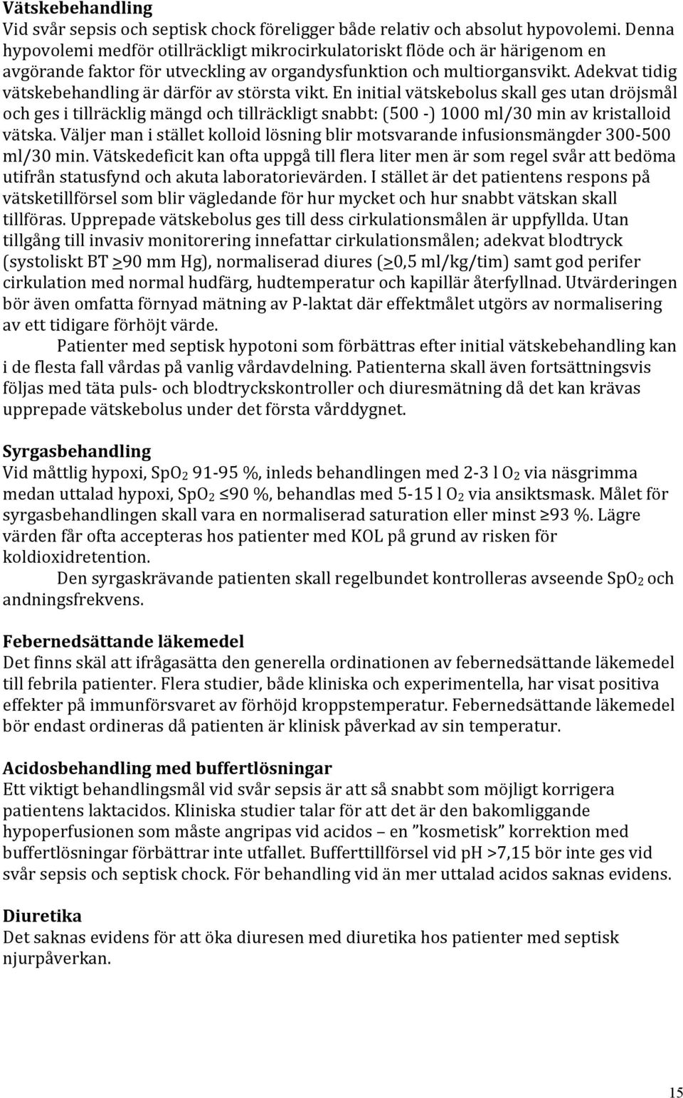 Adekvat tidig vätskebehandling är därför av största vikt.