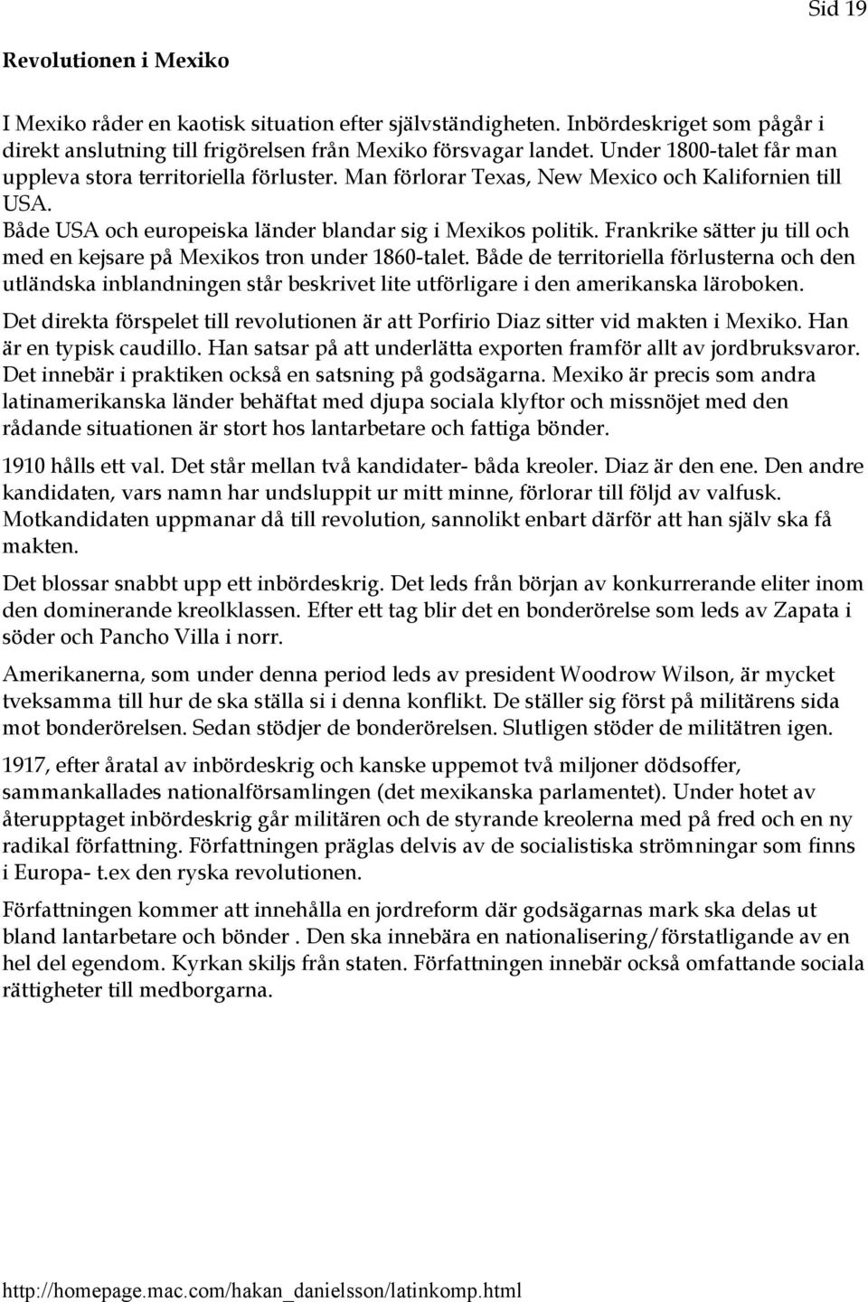 Frankrike sätter ju till och med en kejsare på Mexikos tron under 1860-talet.