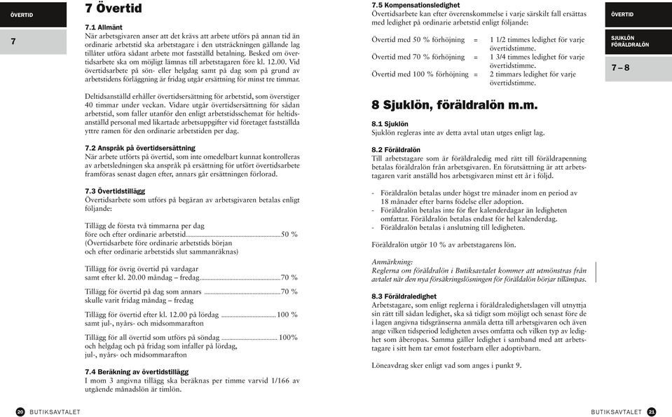 betalning. Besked om övertidsarbete ska om möjligt lämnas till arbetstagaren före kl. 12.00.