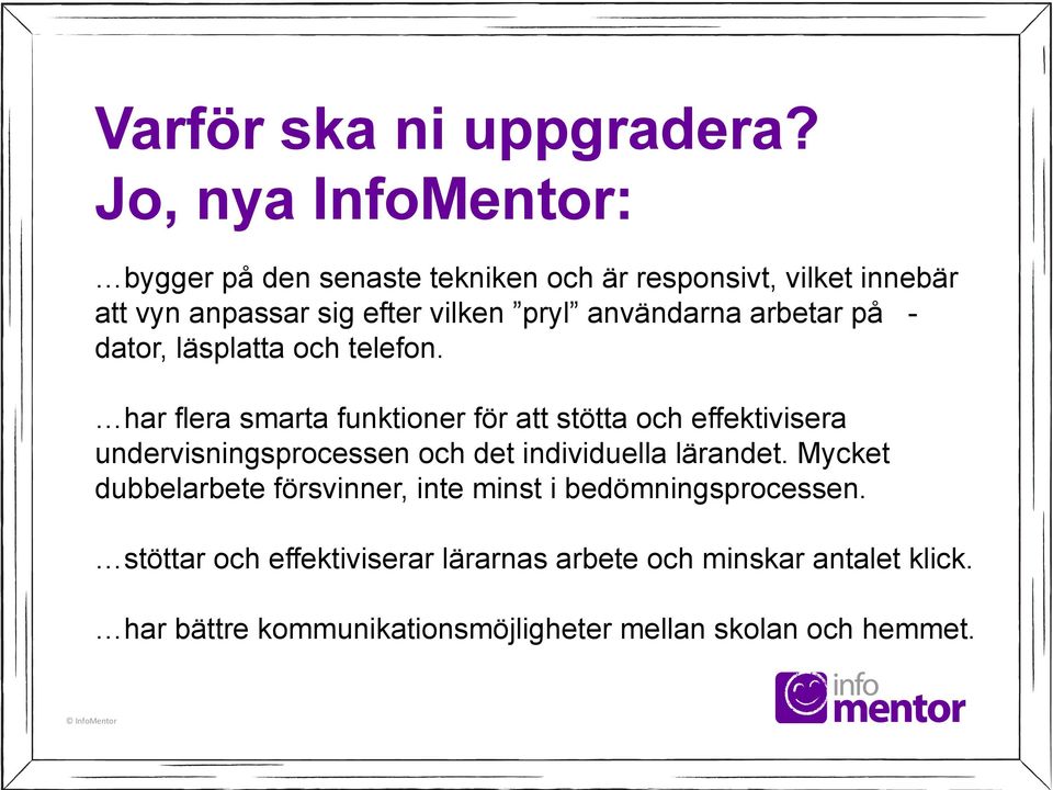 användarna arbetar på - dator, läsplatta och telefon.