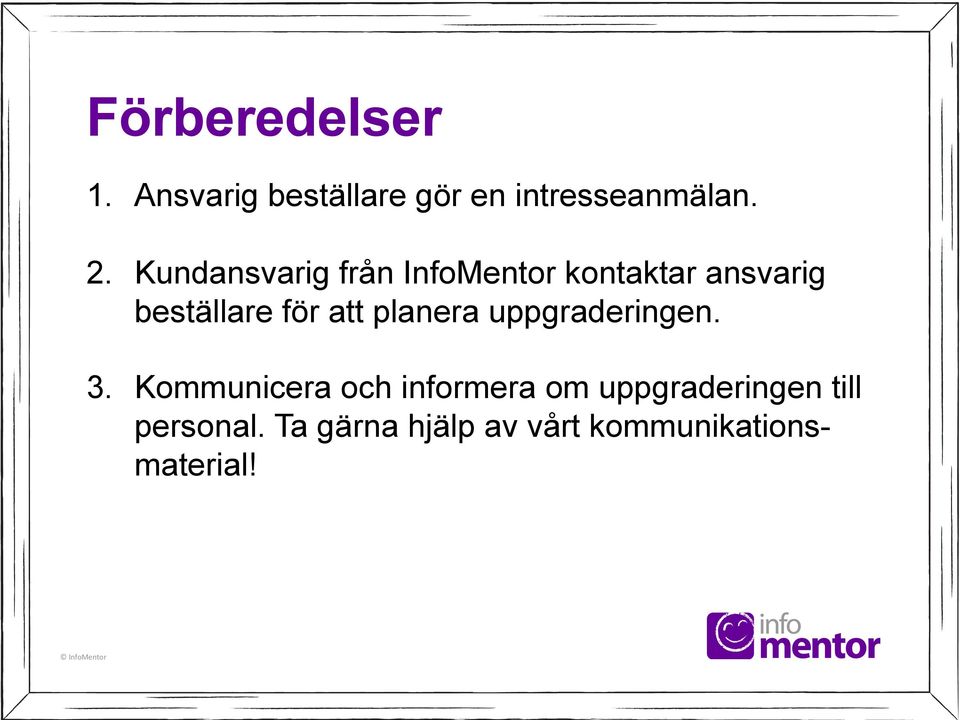 att planera uppgraderingen. 3.