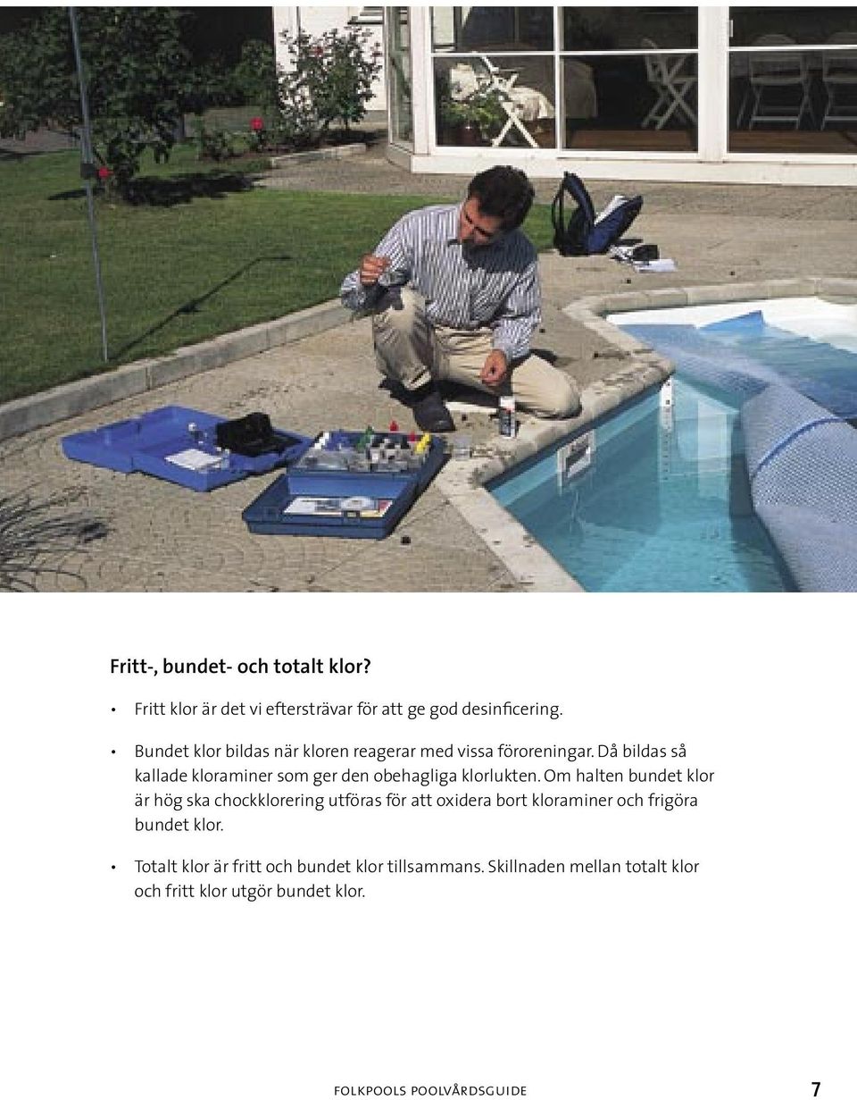 Då bildas så kallade kloraminer som ger den obehagliga klorlukten.