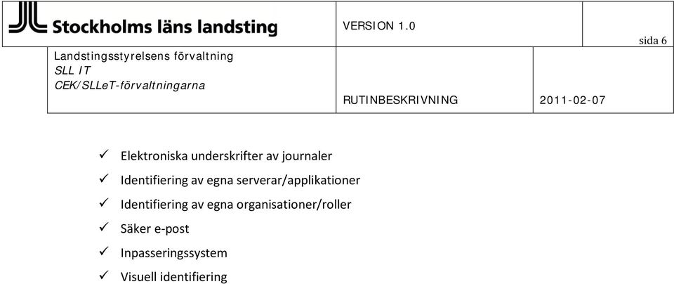 Identifiering av egna organisationer/roller