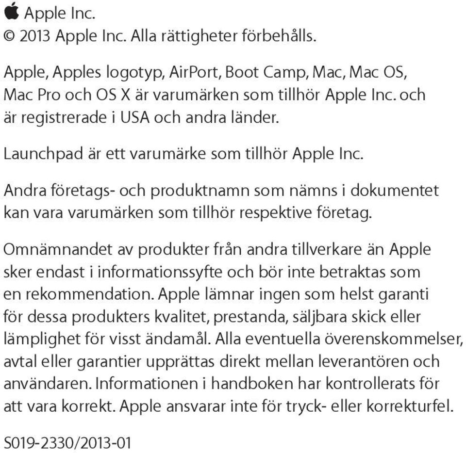 Omnämnandet av produkter från andra tillverkare än Apple sker endast i informationssyfte och bör inte betraktas som en rekommendation.