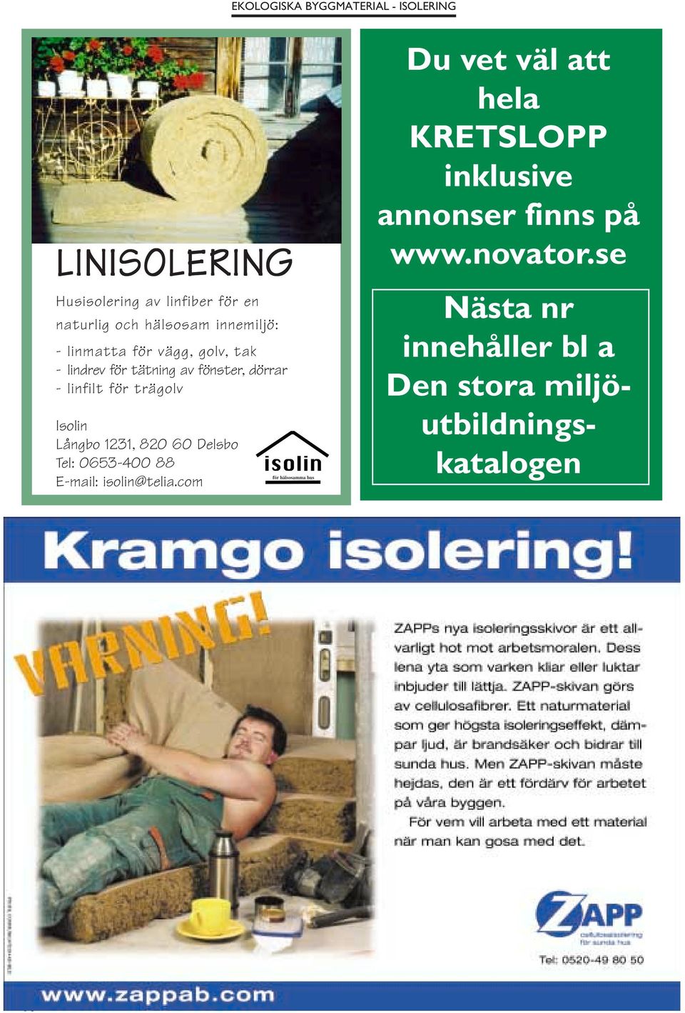 Delsbo Tel: 0653-400 88 E-mail: isolin@telia.