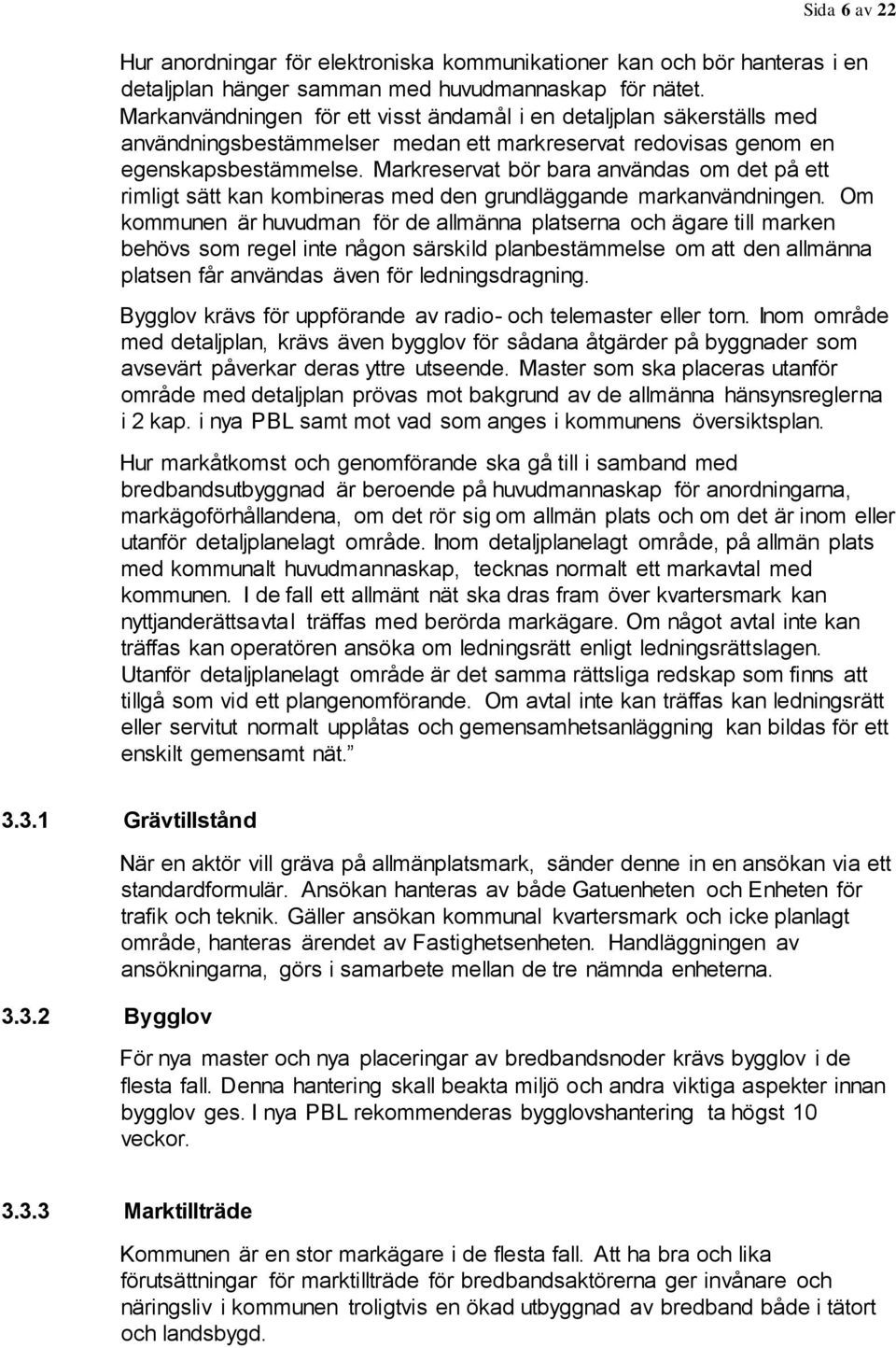 Markreservat bör bara användas om det på ett rimligt sätt kan kombineras med den grundläggande markanvändningen.