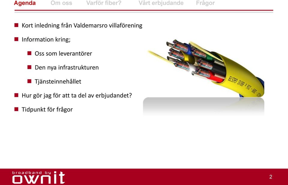 infrastrukturen Tjänsteinnehållet Hur gör jag