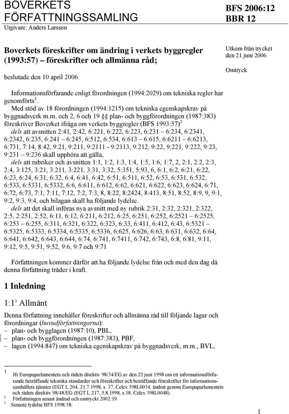 Med stöd av 18 förordningen (1994:1215) om 