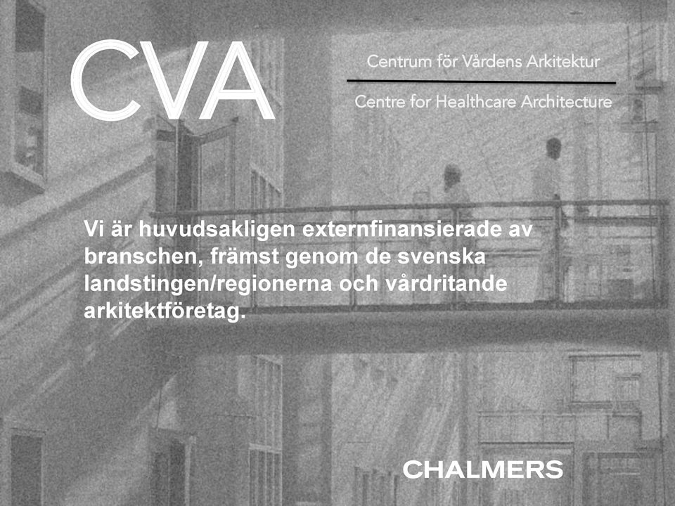 externfinansierade av branschen, främst genom de