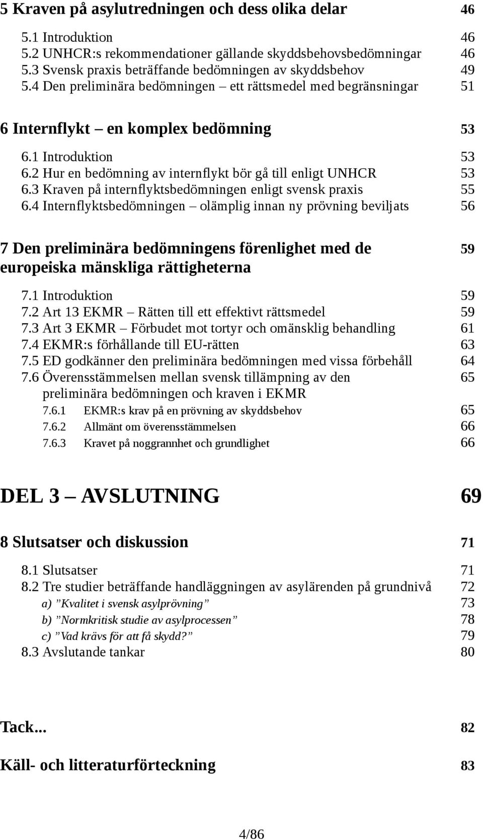 3 Kraven på internflyktsbedömningen enligt svensk praxis 55 6.