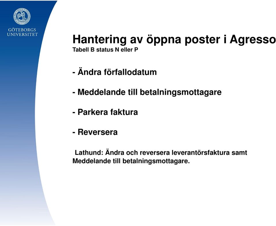 betalningsmottagare - Parkera faktura - Reversera Lathund: