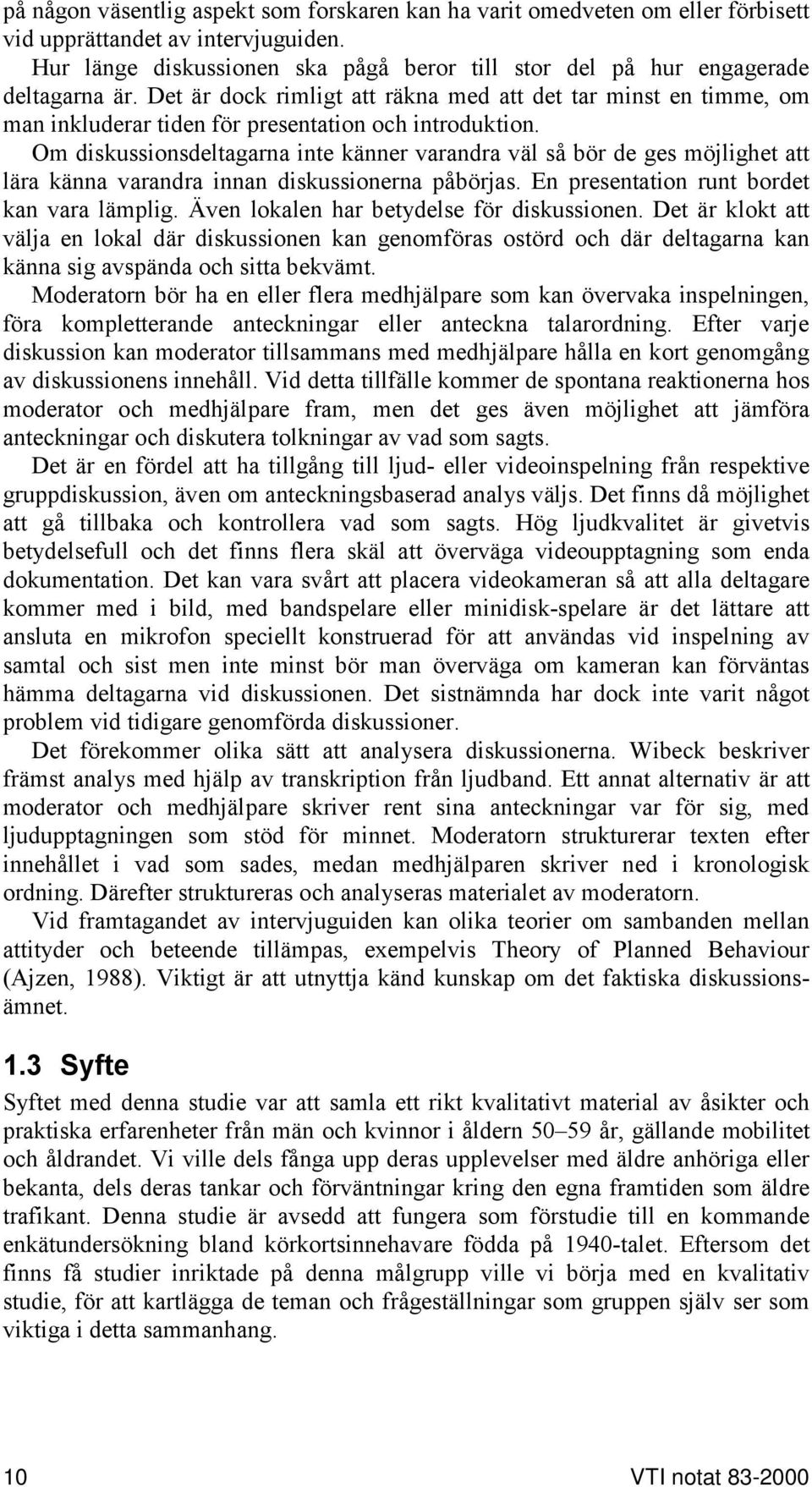 Det är dock rimligt att räkna med att det tar minst en timme, om man inkluderar tiden för presentation och introduktion.