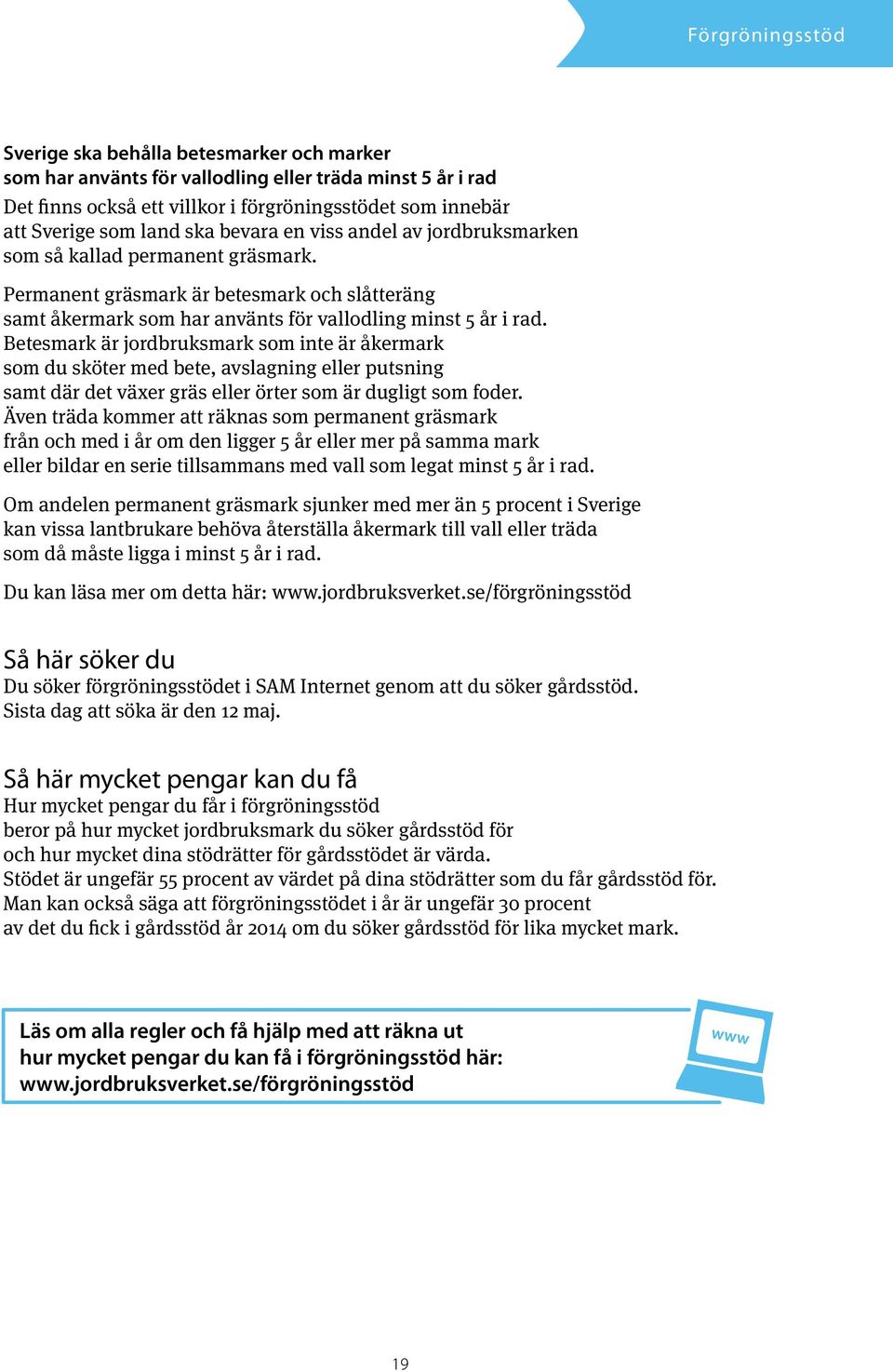 Betesmark är jordbruksmark som inte är åkermark som du sköter med bete, avslagning eller putsning samt där det växer gräs eller örter som är dugligt som foder.