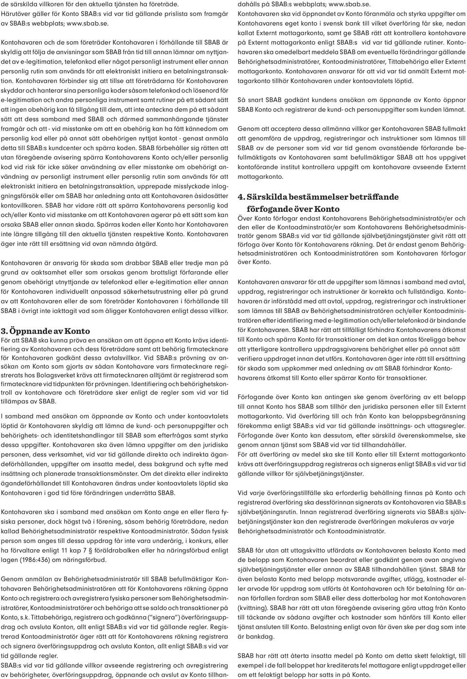 personligt instrument eller annan personlig rutin som används för att elektroniskt initiera en betalningstransaktion.