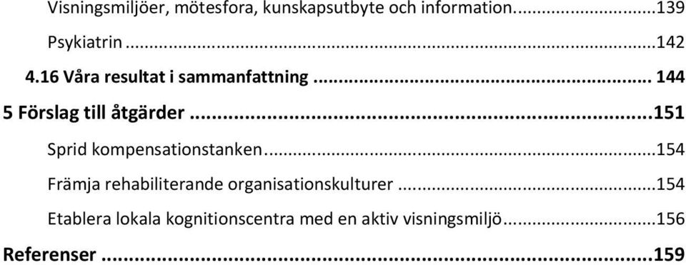 ..151 Sprid kompensationstanken...154 Främja rehabiliterande organisationskulturer.