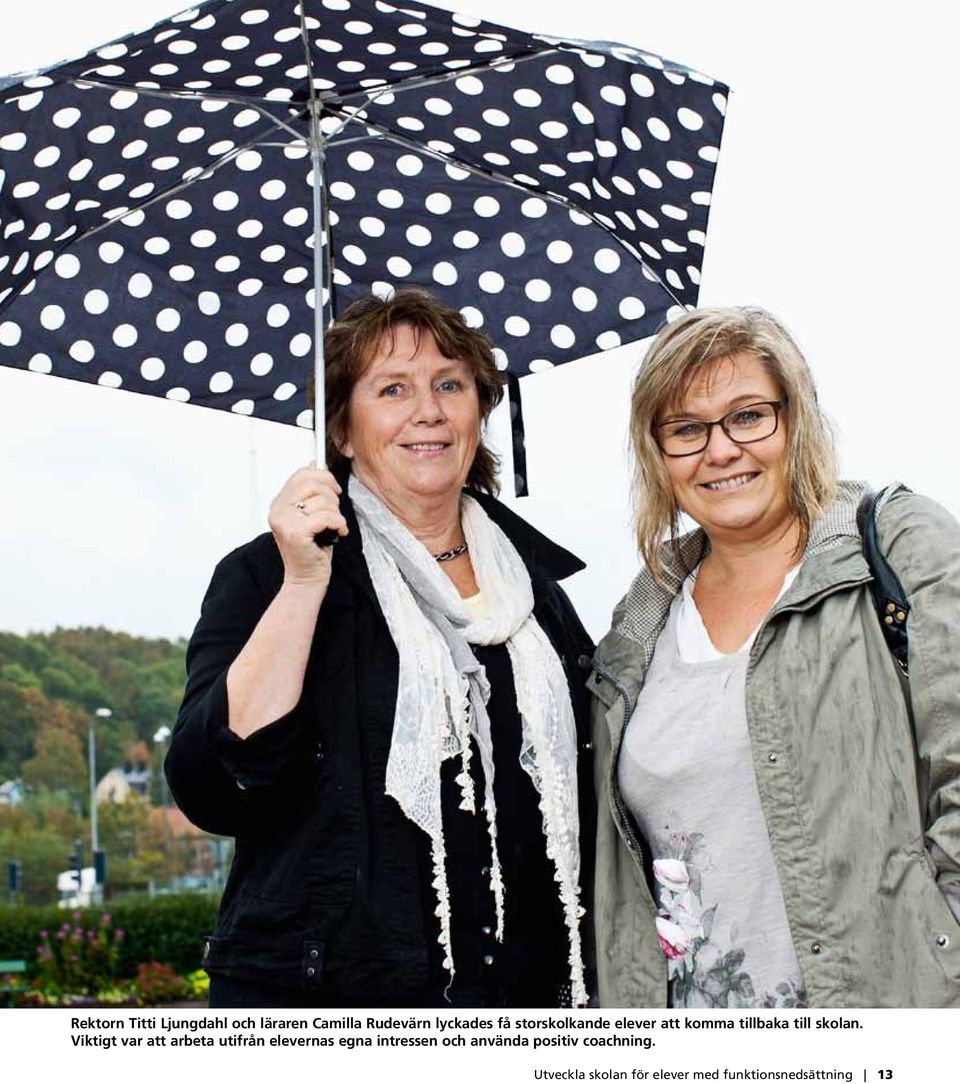 Viktigt var att arbeta utifrån elevernas egna intressen och