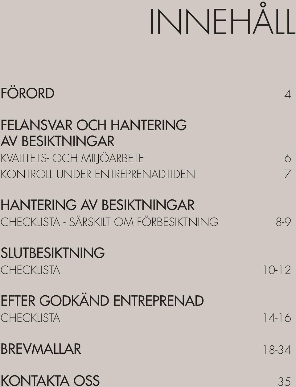 CHECKLISTA - SÄRSKILT OM FÖRBESIKTNING 8-9 SLUTBESIKTNING CHECKLISTA 10-12