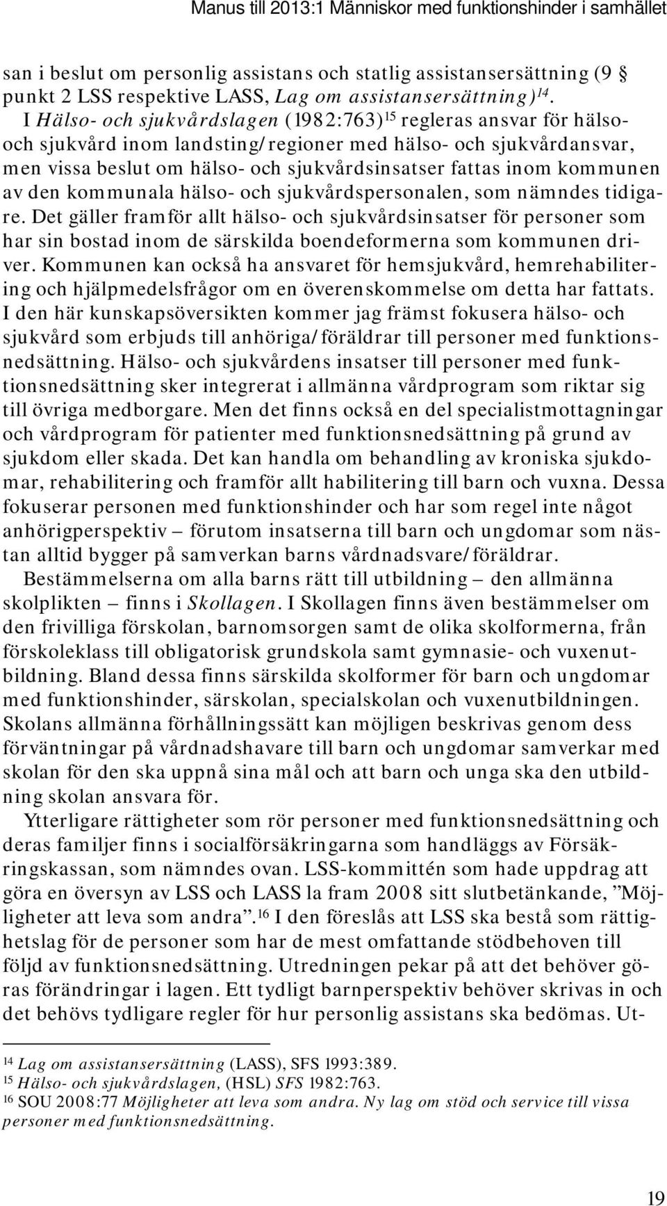 kommunen av den kommunala hälso- och sjukvårdspersonalen, som nämndes tidigare.