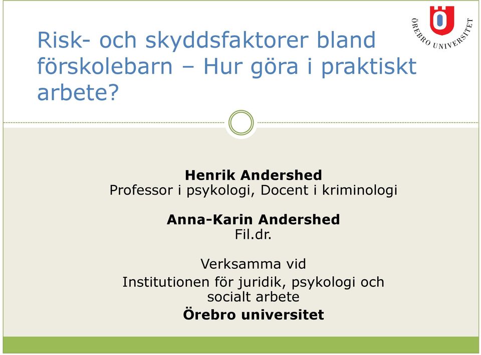 Henrik Andershed Professor i psykologi, Docent i kriminologi