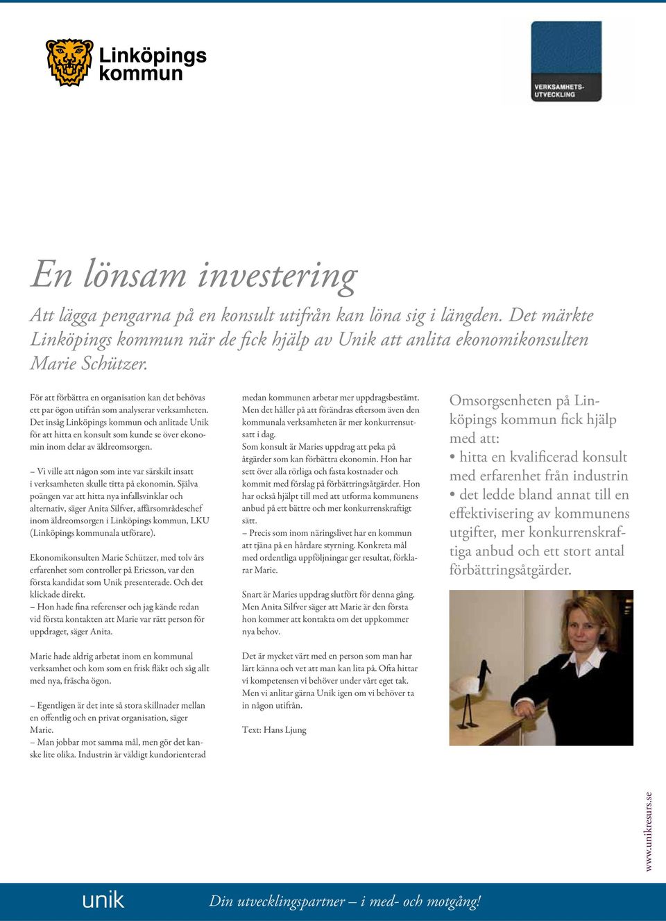Det insåg Linköpings kommun och anlitade Unik för att hitta en konsult som kunde se över ekonomin inom delar av äldreomsorgen.