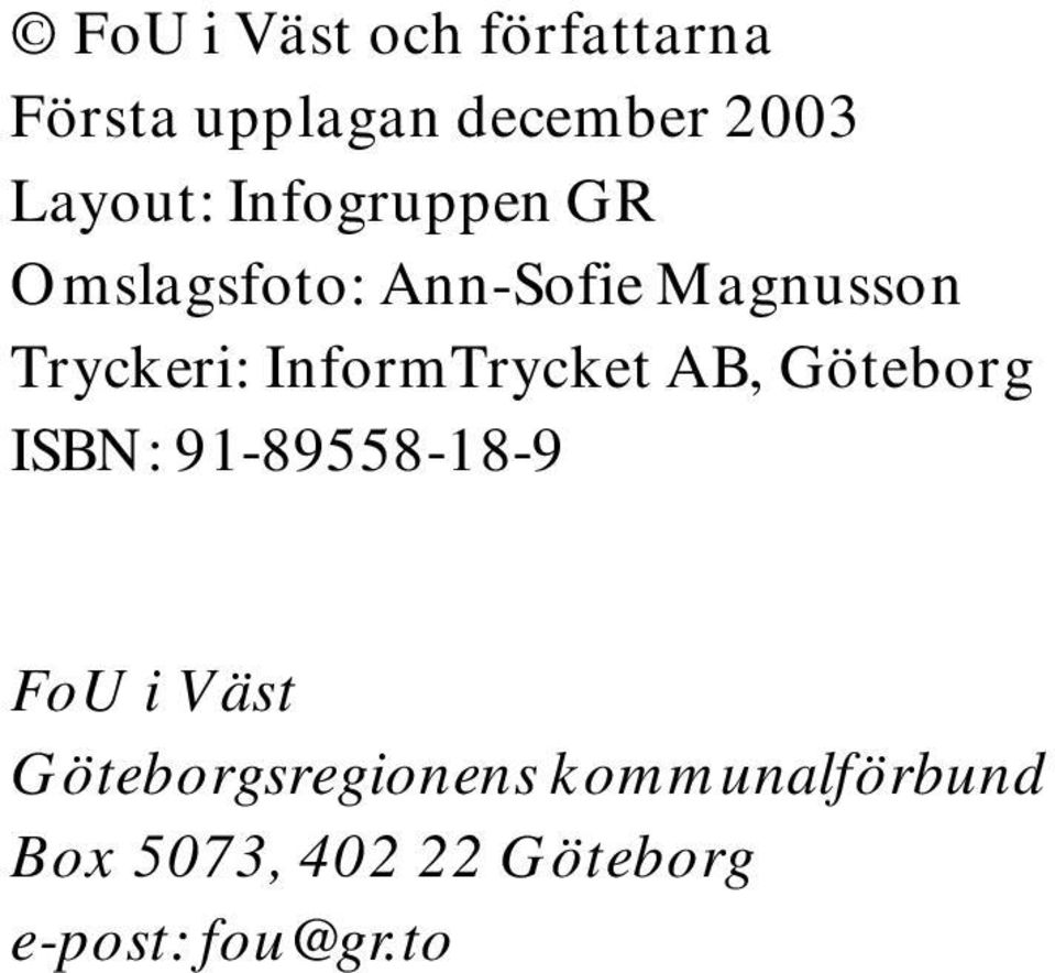 InformTrycket AB, Göteborg ISBN: 91-89558-18-9 FoU i Väst