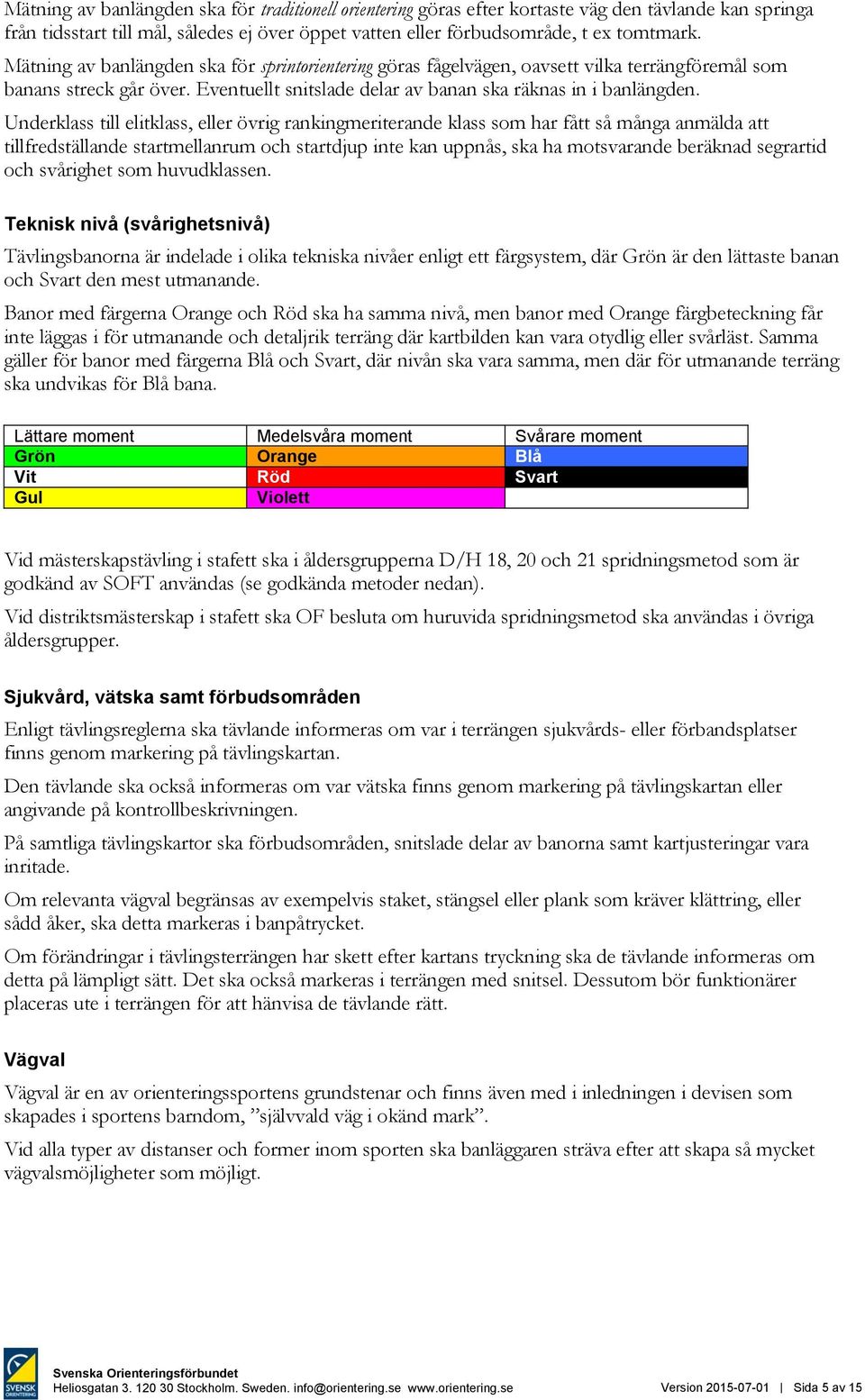 Underklass till elitklass, eller övrig rankingmeriterande klass som har fått så många anmälda att tillfredställande startmellanrum och startdjup inte kan uppnås, ska ha motsvarande beräknad segrartid