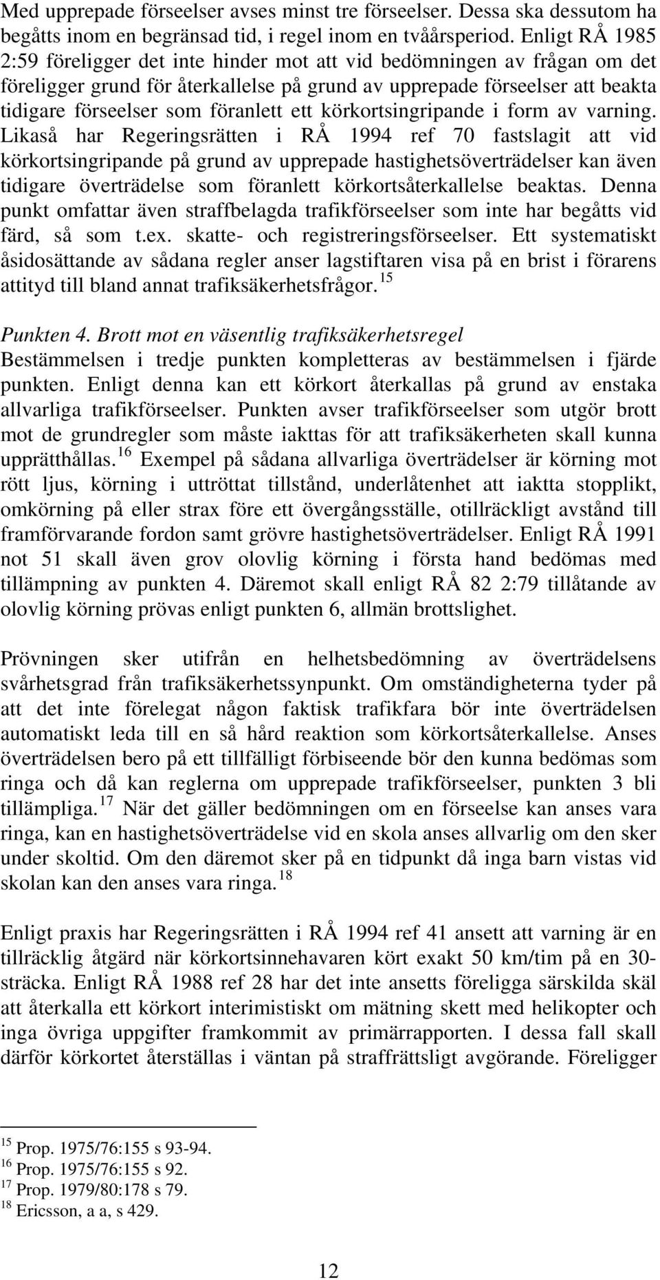 ett körkortsingripande i form av varning.