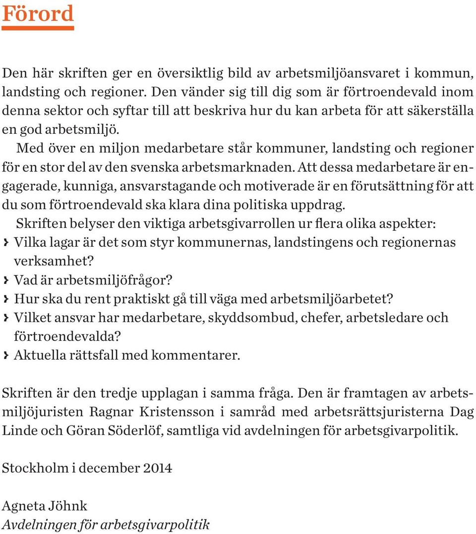 Med över en miljon medarbetare står kommuner, landsting och regioner för en stor del av den svenska arbetsmarknaden.