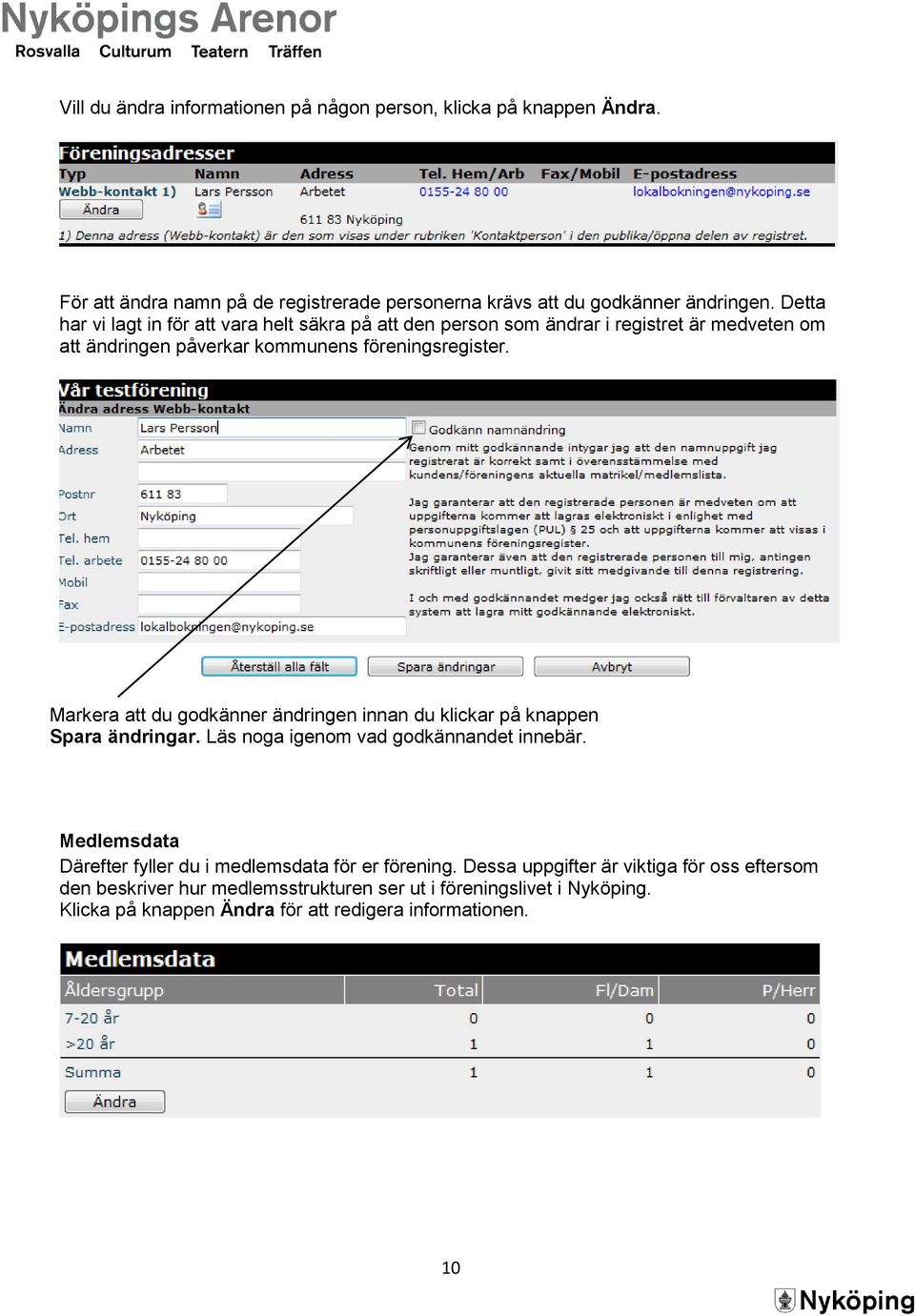 Markera att du godkänner ändringen innan du klickar på knappen Spara ändringar. Läs noga igenom vad godkännandet innebär.