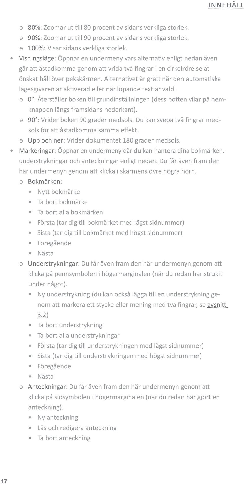 Alternativet är grått när den automatiska lägesgivaren är aktiverad eller när löpande text är vald.
