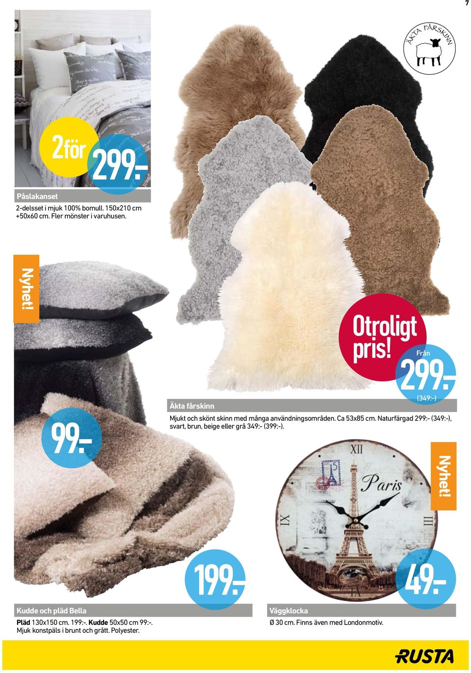 Naturfärgad 299:- (349:-), svart, brun, beige eller grå 349:- (399:-).