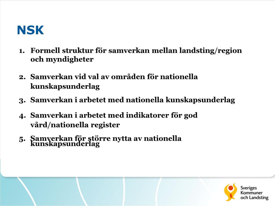 Samverkan i arbetet med nationella kunskapsunderlag 4.