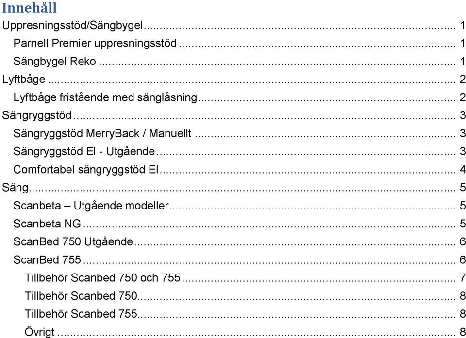 .. 3 Sängryggstöd El - Utgående... 3 Comfortabel sängryggstöd El... 4 Säng... 5 Scanbeta Utgående modeller.