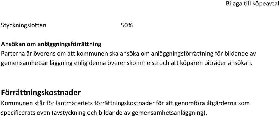 överenskommelse och att köparen biträder ansökan.