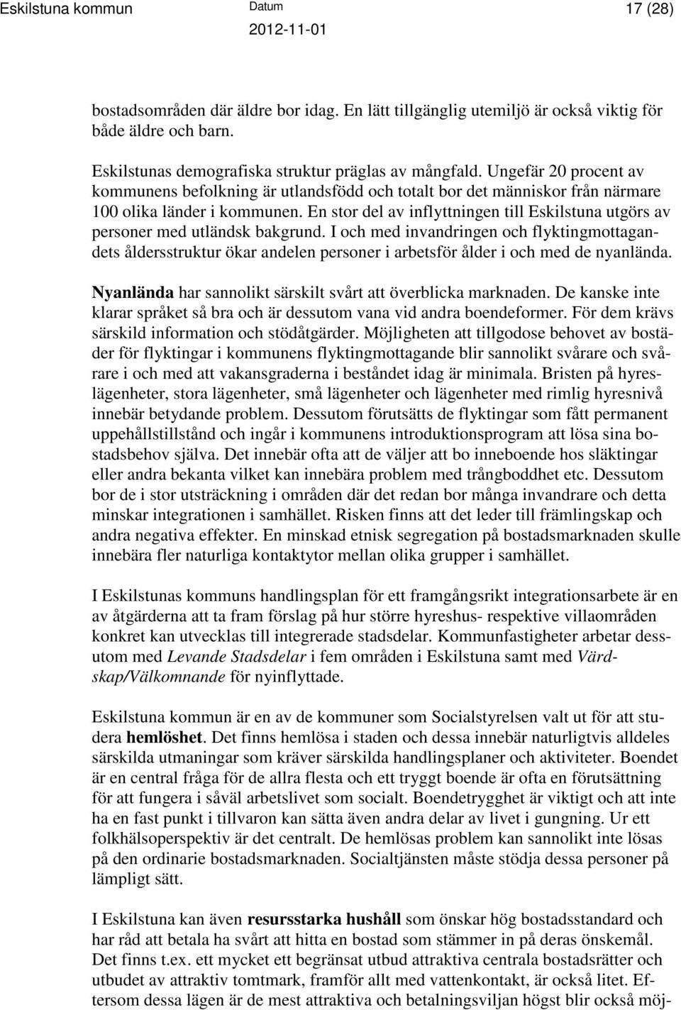 En stor del av inflyttningen till Eskilstuna utgörs av personer med utländsk bakgrund.