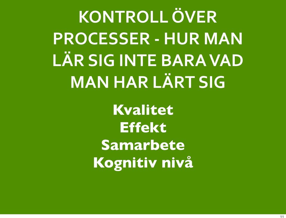 VAD MAN HAR LÄRT SIG