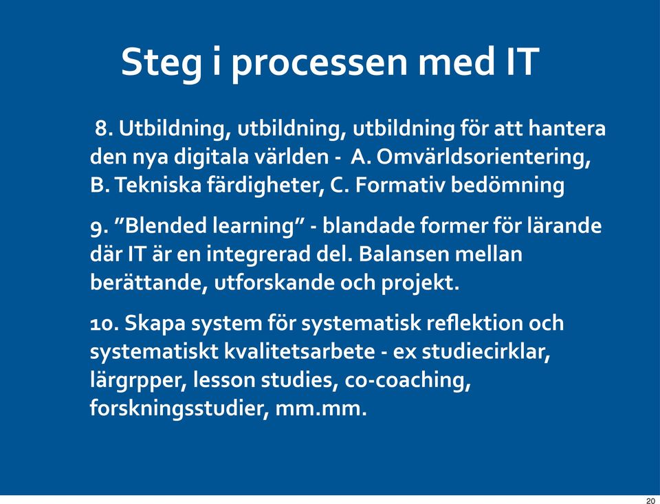 Blended learning - blandade former för lärande där IT är en integrerad del.