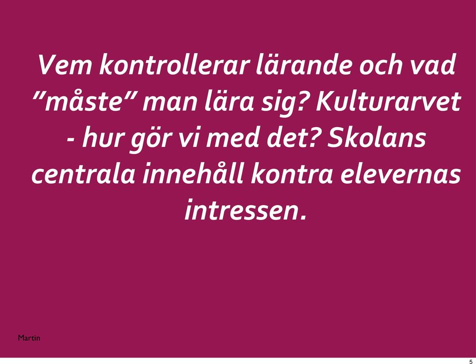 Kulturarvet - hur gör vi med det?