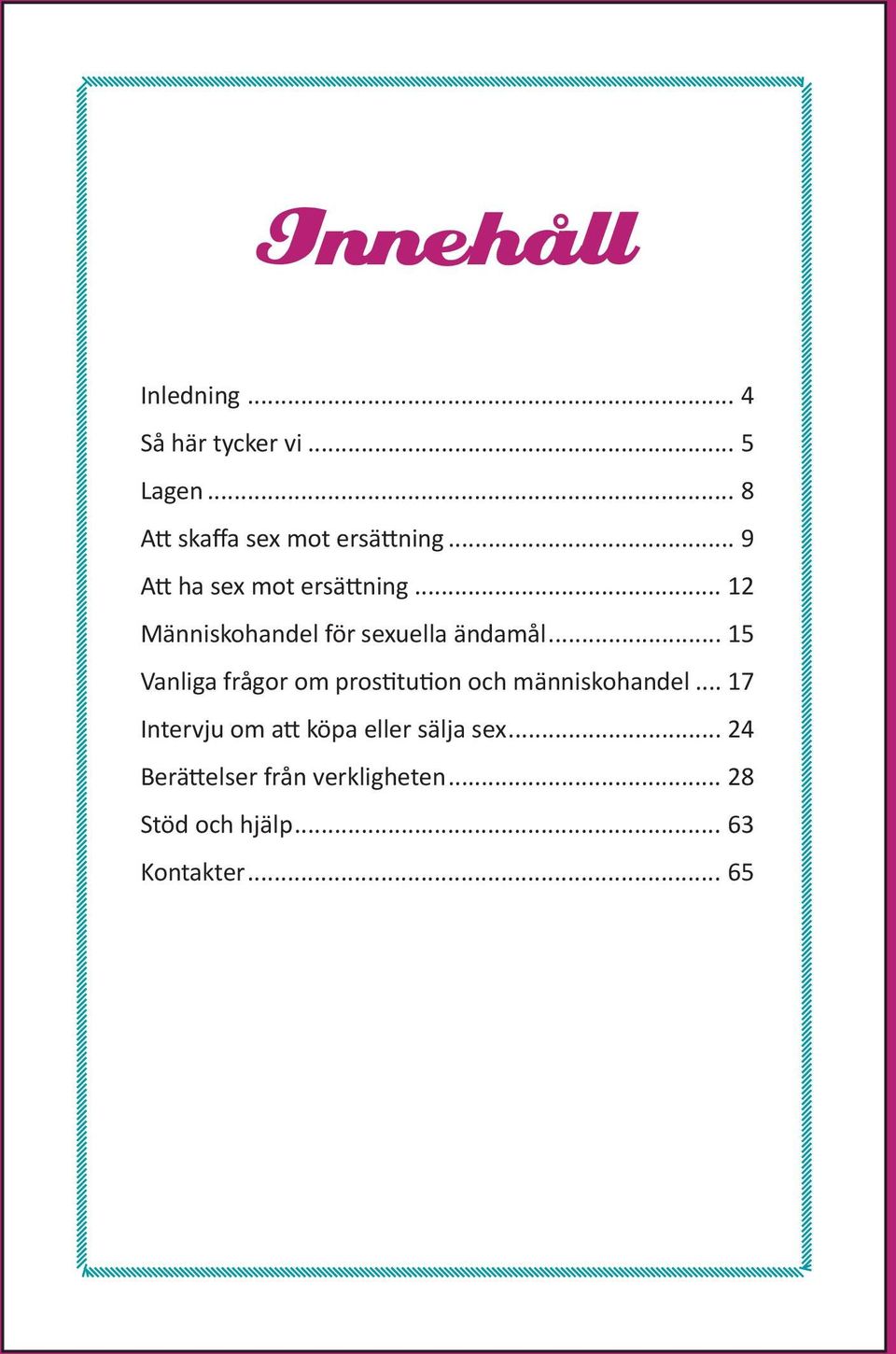 .. 15 Vanliga frågor om prostitution och människohandel.