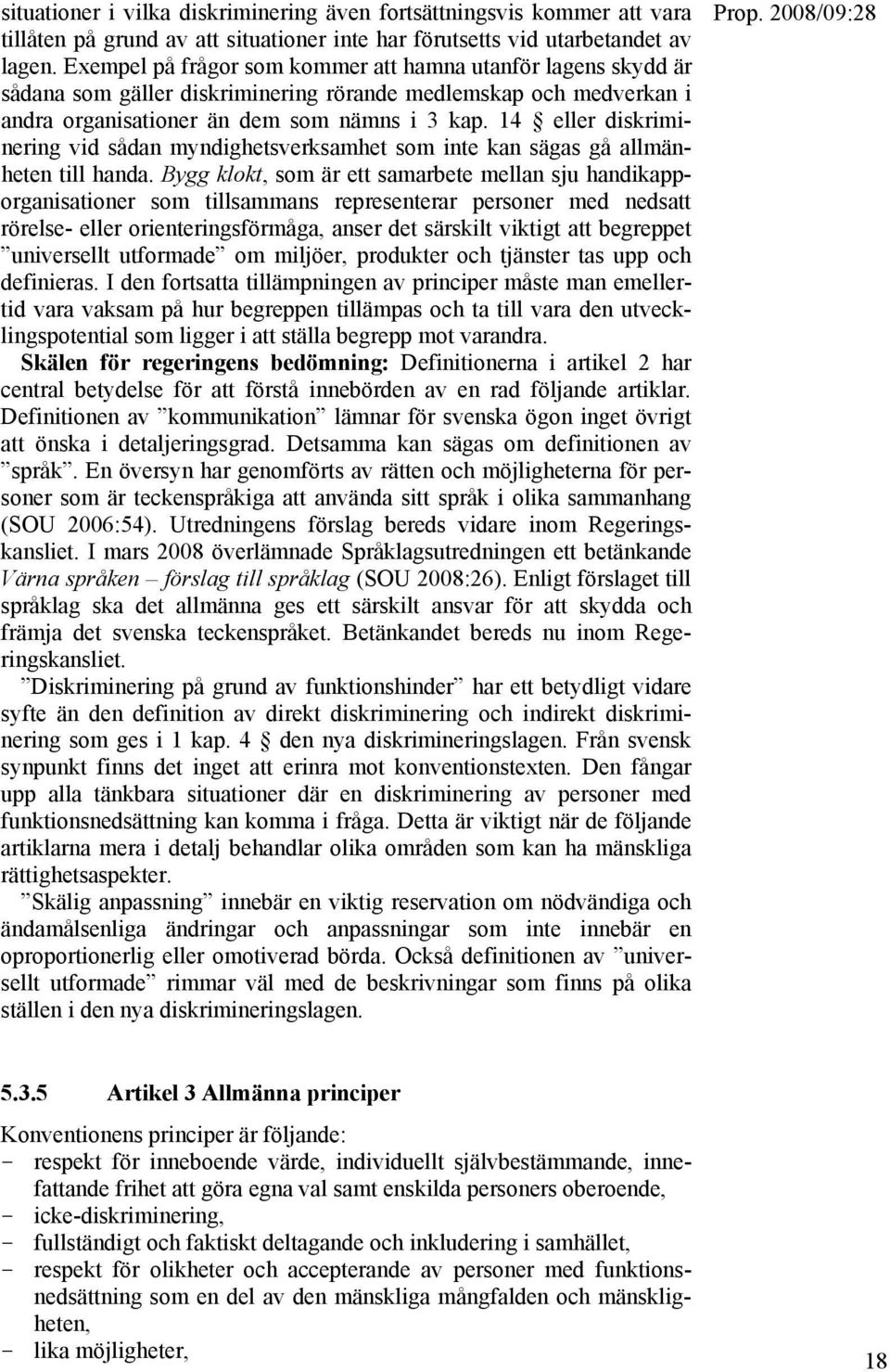 14 eller diskriminering vid sådan myndighetsverksamhet som inte kan sägas gå allmänheten till handa.