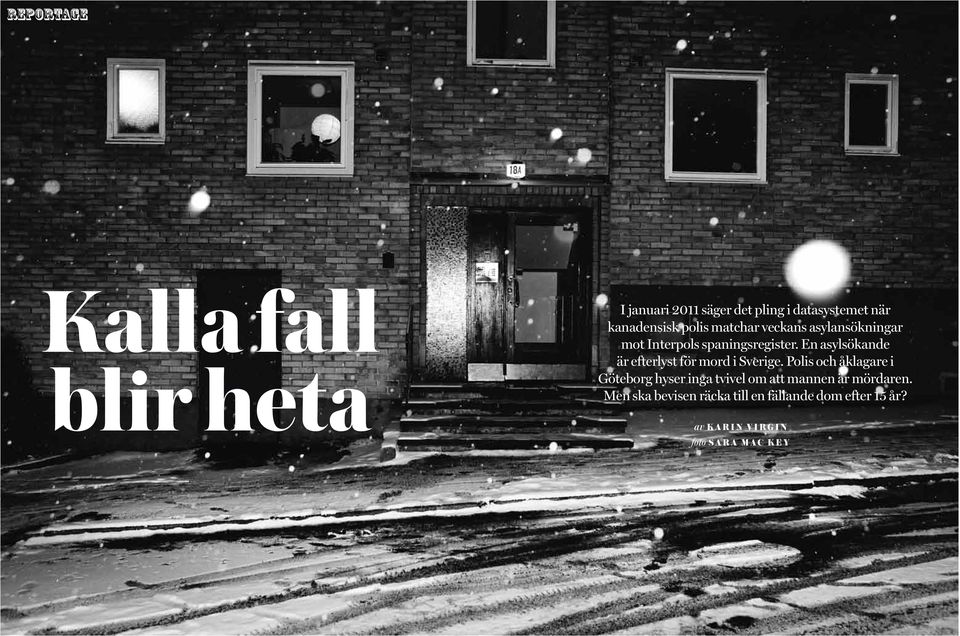 En asylsökande är efterlyst för mord i Sverige.