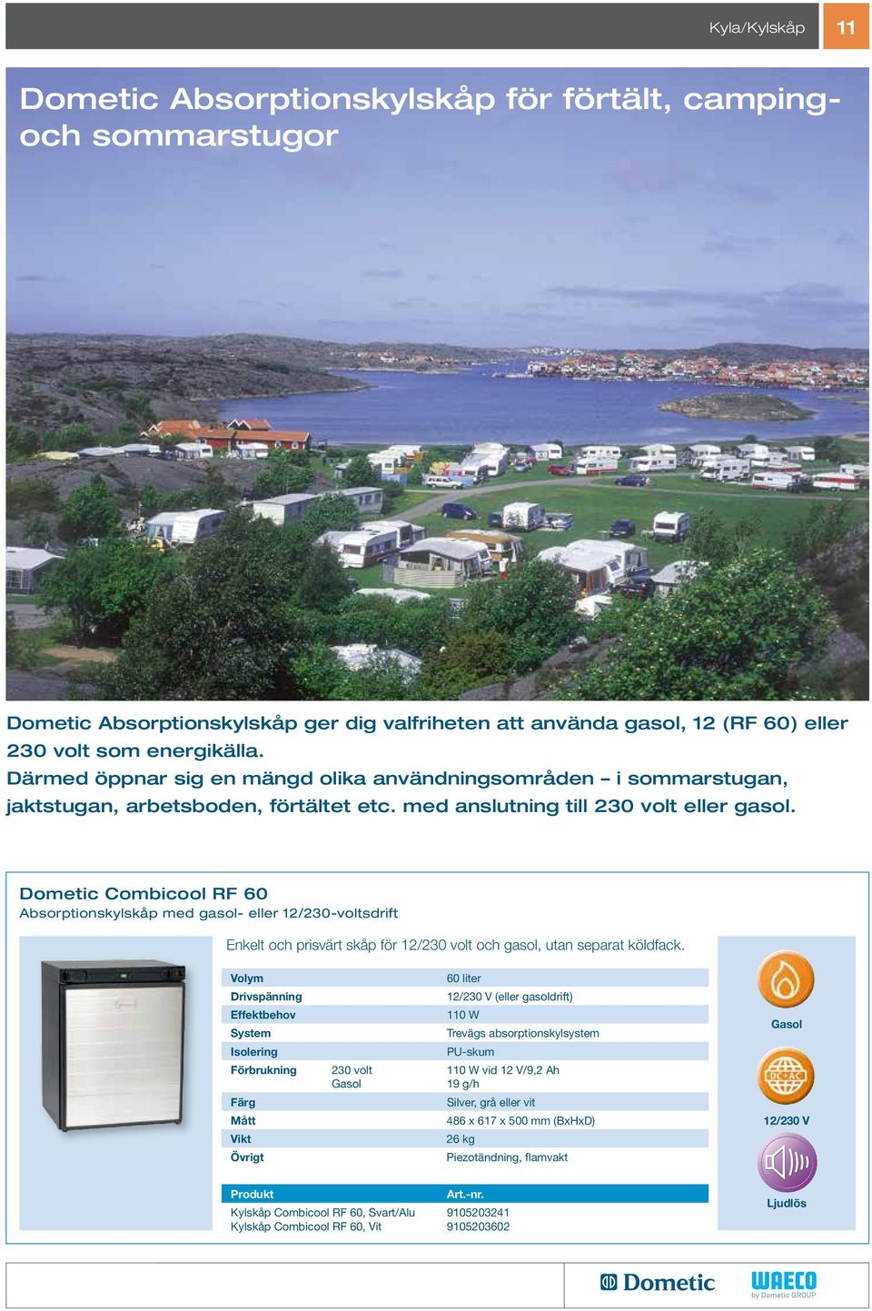 Dometic Combicool RF 60 Absorptionskylskåp med gasol- eller 12/230-voltsdrift Enkelt och prisvärt skåp för 12/230 volt och gasol, utan separat köldfack.